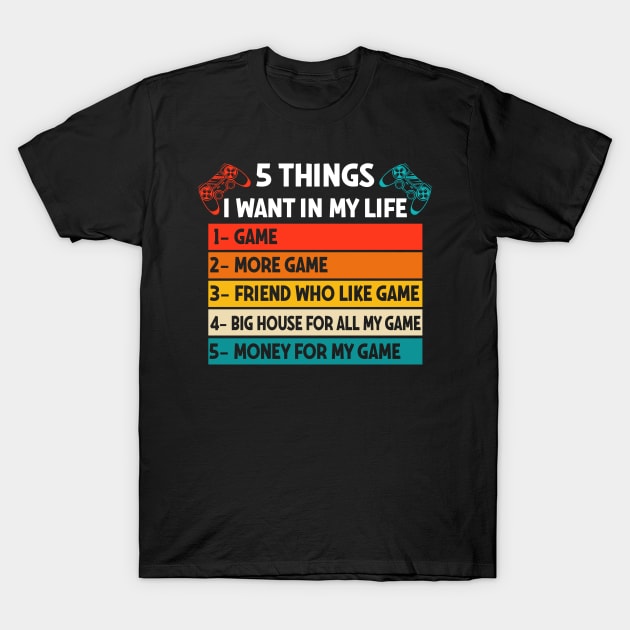 Vintage Gamer Game Day 5 Things I Want in My Life Meme Quote T-Shirt by calvinglory04